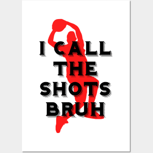 I call the shots bruh Posters and Art